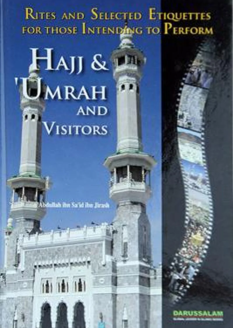 Hajj & Umrah and Visitors: Rites and selected Etiquettes for those intending to perform Hajj & Umrah and Visitors.