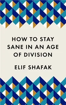 How To Stay Sane In an age Of Division