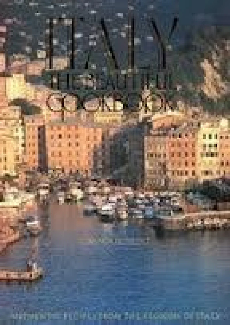 Italy The Beautiful Cook Book: Authentic Recipes From The Regions Of Italy