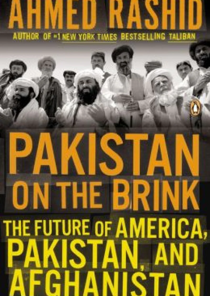 Pakistan on the Brink: The Future of America, Pakistan, and Afghanistan