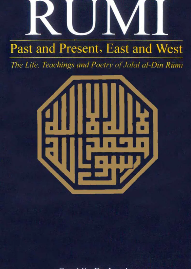 Rumi: Past And Present, East And West