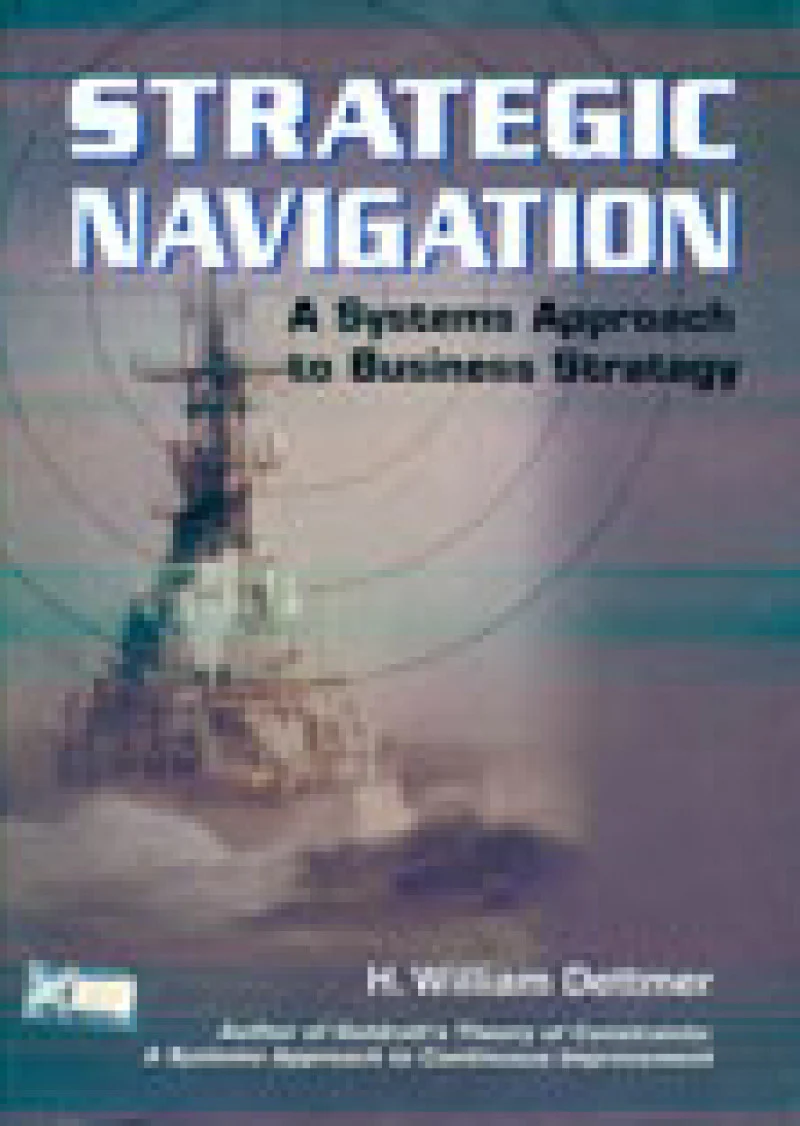 Strategic Navigation. A Systems Approach To Business Strategy