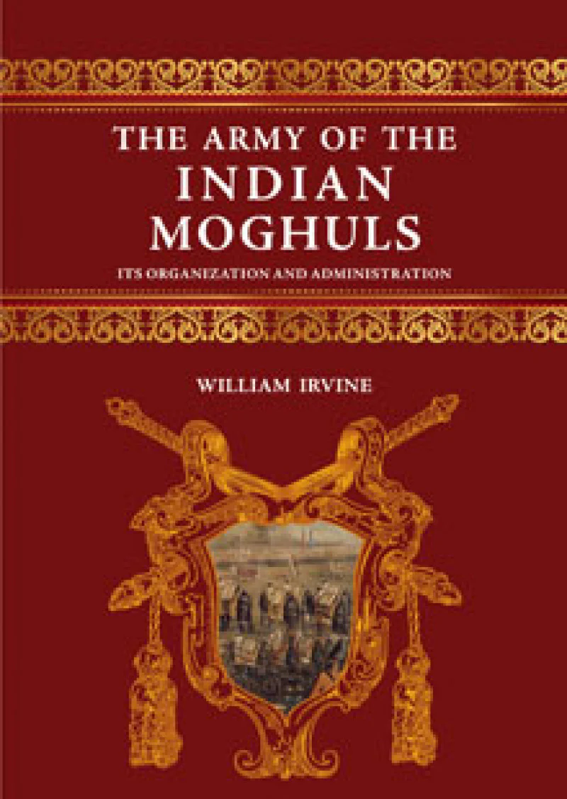 The Army Of The Indian Moghuls
