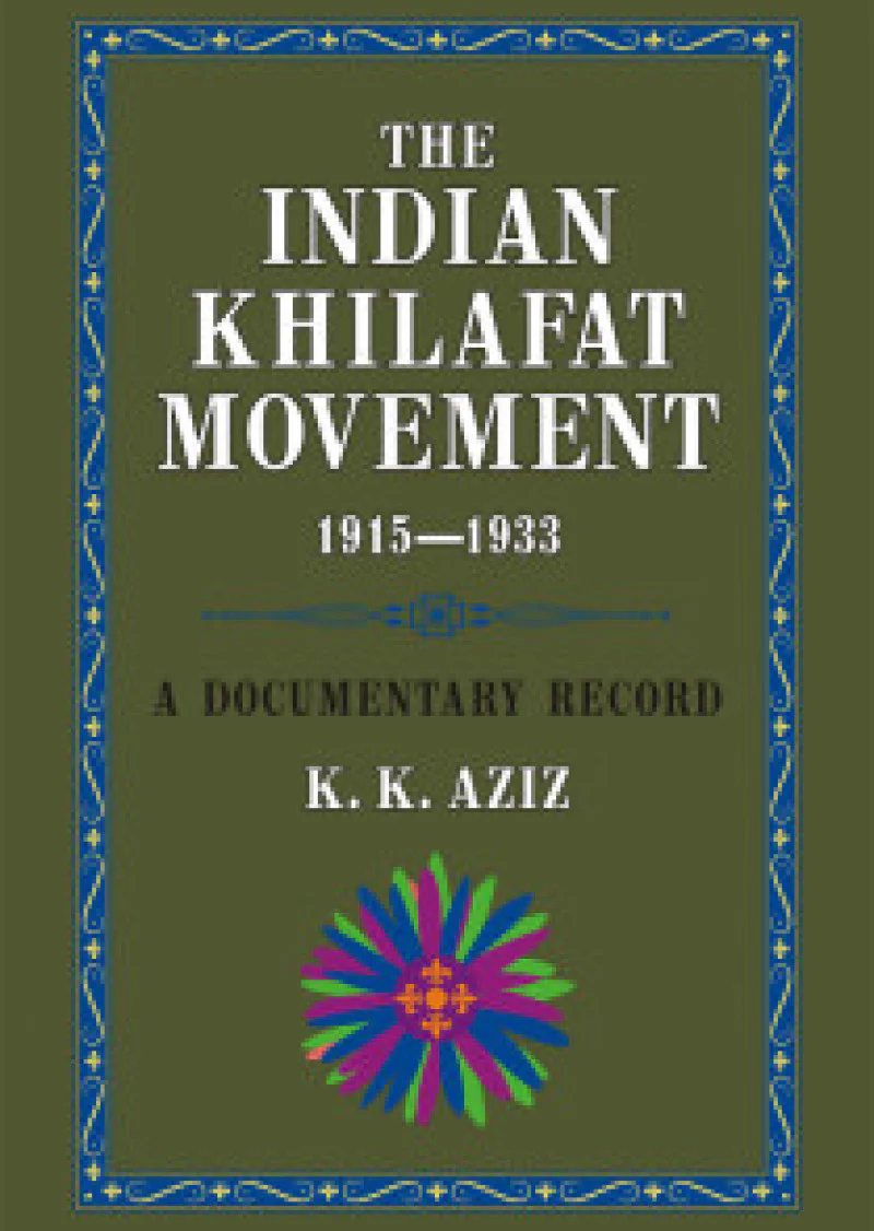 The Indian Khilafat Movement 1915-1933