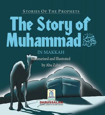 The Story of Muhammad (P.B.U.H) in Makkah: Life events of Prophet Muhammad (pbuh) in the Holy city of Makkah.