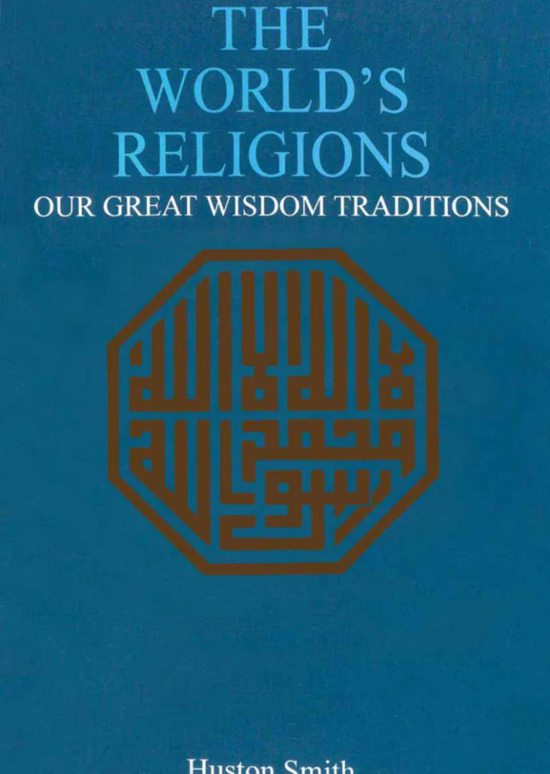 The World's Religions: Our Great Wisdom Traditions